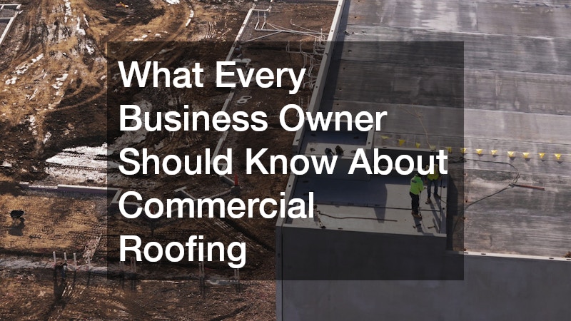 What Every Business Owner Should Know About Commercial Roofing